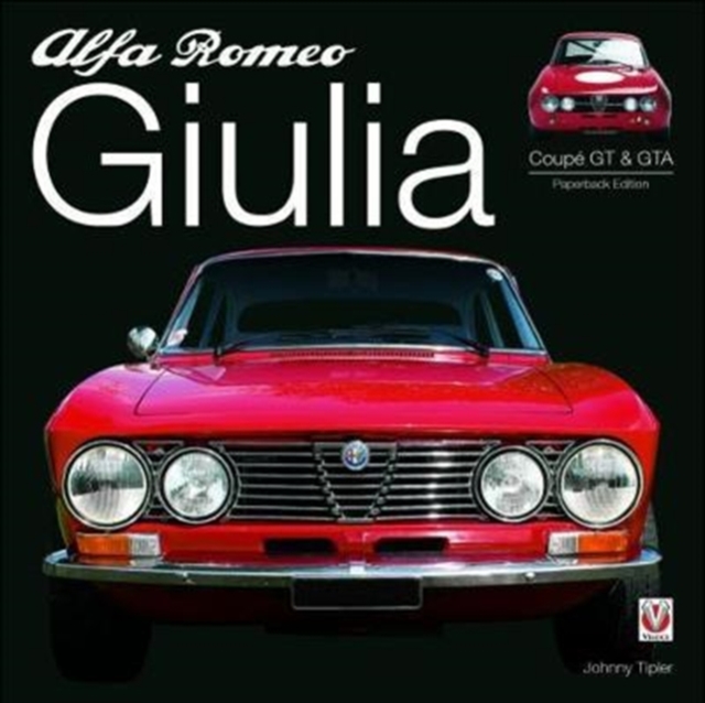 Alfa Romeo Giulia GT & GTA : Paperback Edition, Paperback / softback Book
