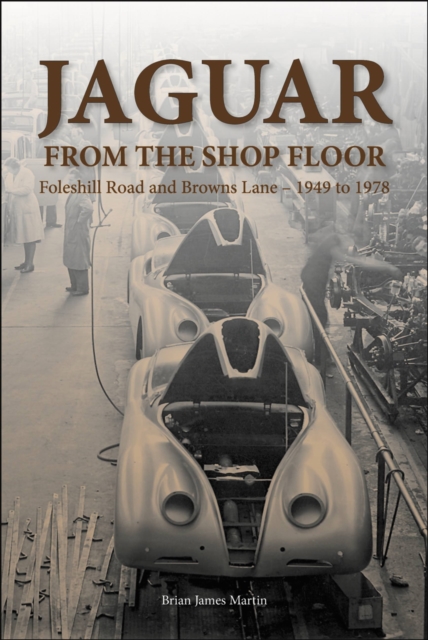 Jaguar from the shop floor : Foleshill Road and Browns Lane 1949 to 1978, Hardback Book