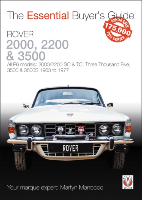 Rover 2000, 2200 & 3500 : All P6 models: 2000/2200 SC & TC, Three Thousand Five, 3500 & 3500S 1963 to 1976, Paperback / softback Book