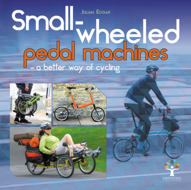 Small-wheeled pedal machines - a better way of cycling, Hardback Book
