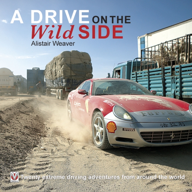 A Drive on the Wild Side : 20 extreme driving adventures from around the world, EPUB eBook