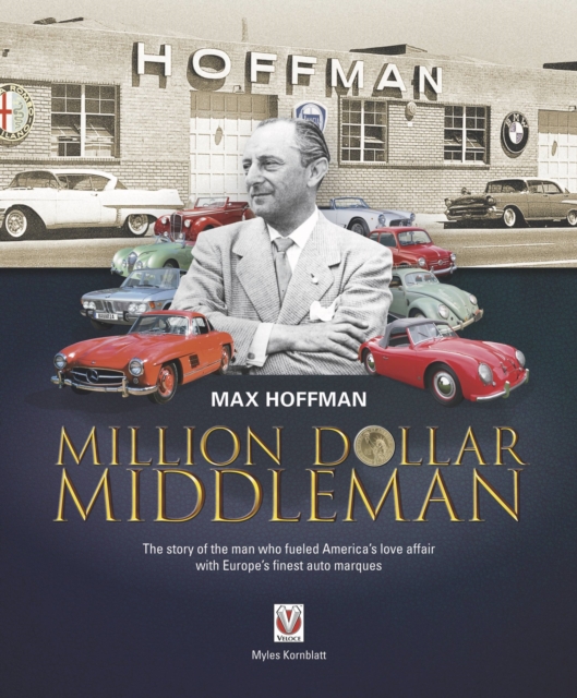 Max Hoffman : Million Dollar Middleman, Hardback Book