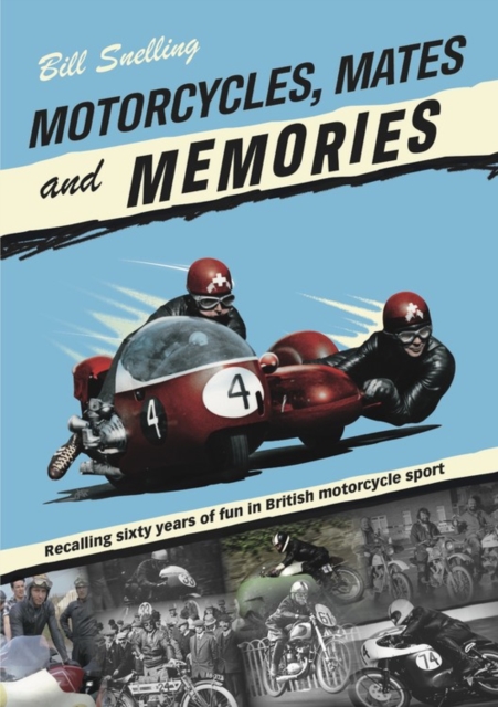 Motorcycles, Mates and Memories : Recalling sixty years of fun in British motorcycle sport, Paperback / softback Book