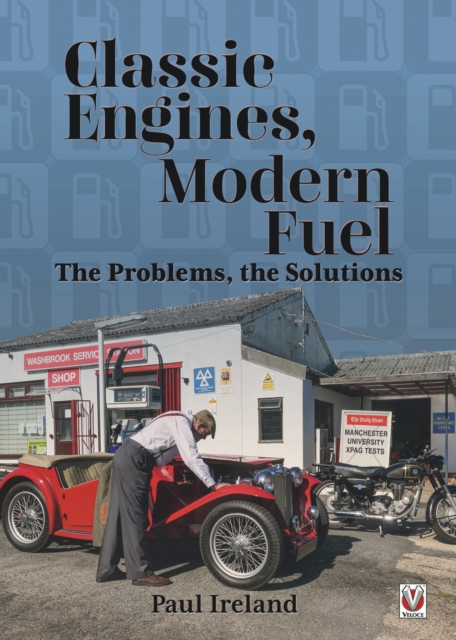 Classic Engines, Modern Fuel : The Problems, the Solutions, EPUB eBook