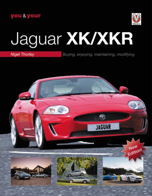 You & Your Jaguar XK/XKR : Buying, Enjoying, Maintaining, Modifying - New Edition, Paperback / softback Book