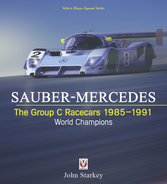 SAUBER-MERCEDES – The Group C Racecars 1985-1991 : World Champions, EPUB eBook