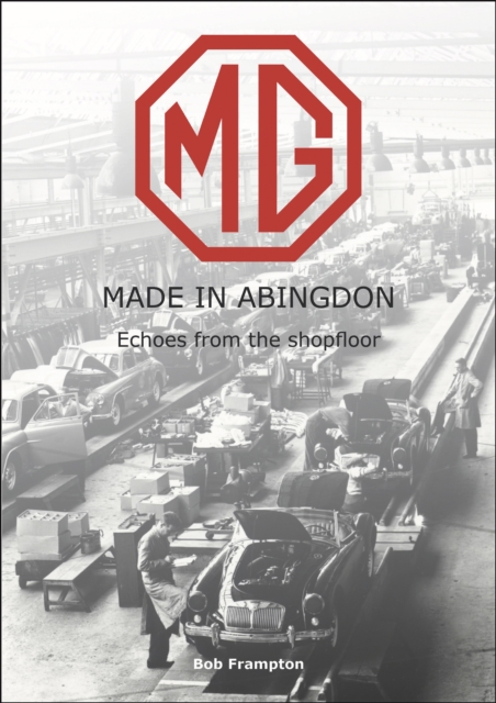 MG, Made in Abingdon : Echoes from the shopfloor, EPUB eBook