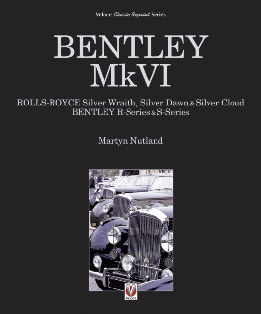 Bentley MkVI : Rolls-Royce Silver Wraith, Dawn & Cloud, Bentley R & S-series, EPUB eBook