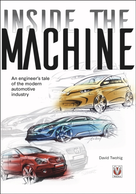 Inside the machine : An engineer’s tale of the modern automotive industry, EPUB eBook