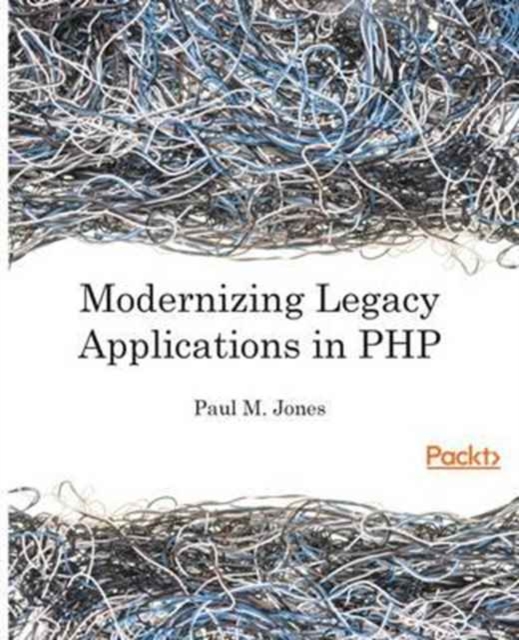 Modernizing Legacy Applications in PHP, Paperback / softback Book