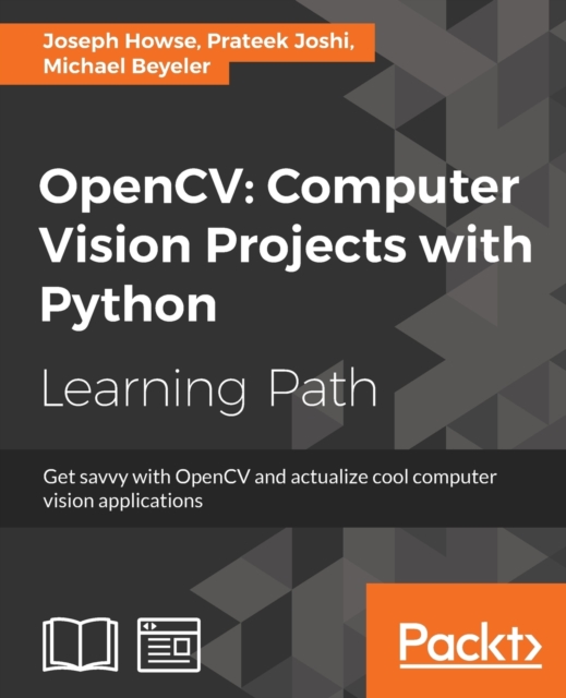 OpenCV: Computer Vision Projects with Python, Paperback / softback Book