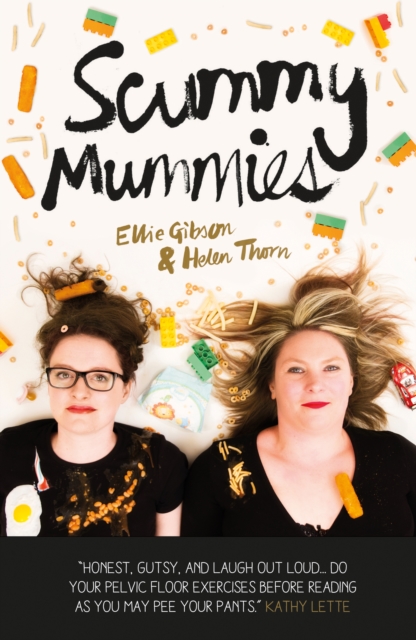 Scummy Mummies : A Celebration of Parenting Failures, Hilarious Confessions, Fish Fingers and Wine, EPUB eBook