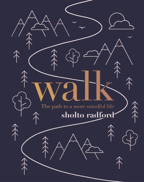 Walk : The path to a slower, more mindful life, Hardback Book