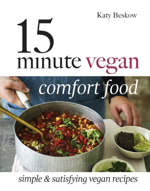 15-Minute Vegan Comfort Food : Simple & satisfying vegan recipes, Hardback Book