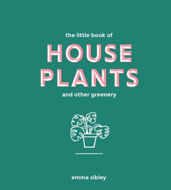 The Little Book of House Plants and Other Greenery, Hardback Book