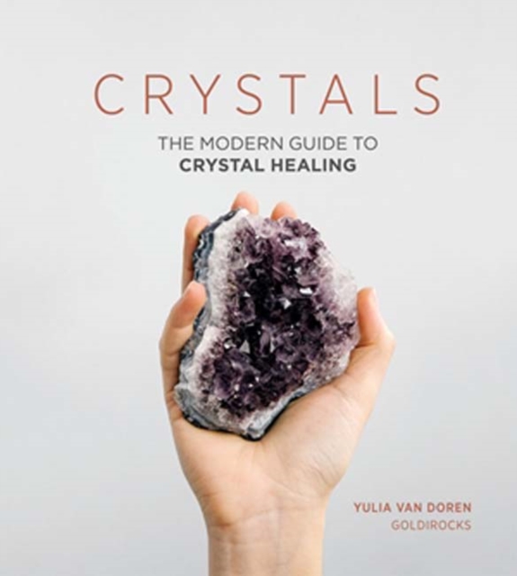 Crystals : The Modern Guide to Crystal Healing, EPUB eBook