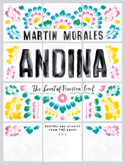 Andina : The Heart of Peruvian Food: Recipes and Stories from the Andes, EPUB eBook