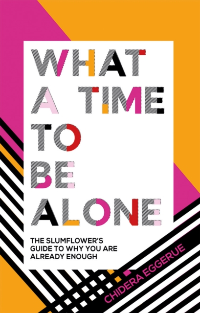 What a Time to be Alone : The Slumflower's Guide to Why You Are Already Enough, Hardback Book