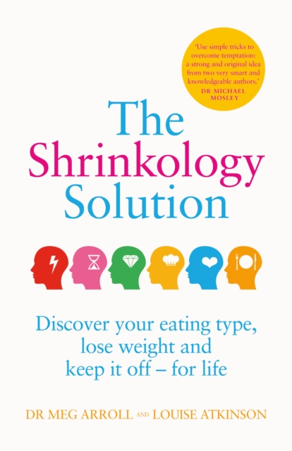 The Shrinkology Solution : Discover Your Eating Type, Lose Weight and Keep it off - For Life, EPUB eBook