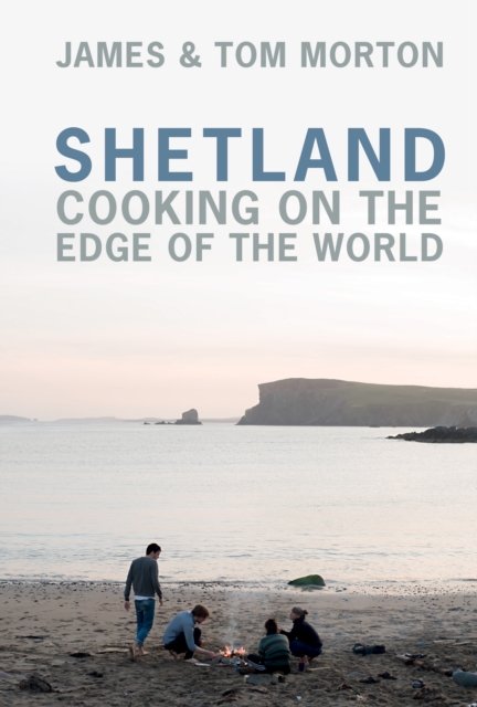 Shetland : Cooking on the Edge of the World, EPUB eBook