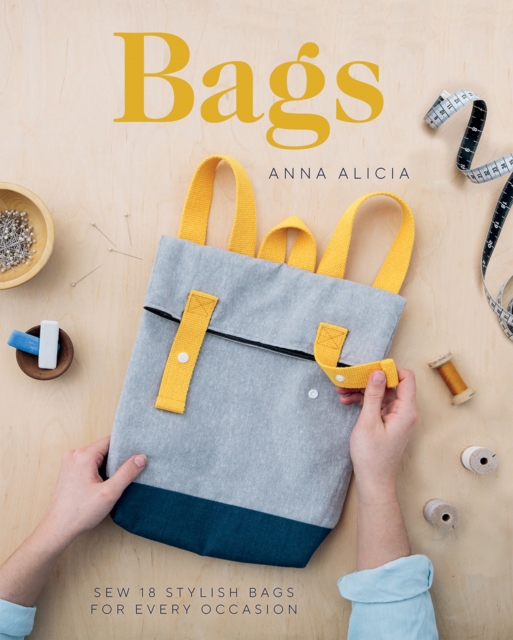 Bags : Sew 18 Stylish Bags for Every Occasion, Paperback / softback Book