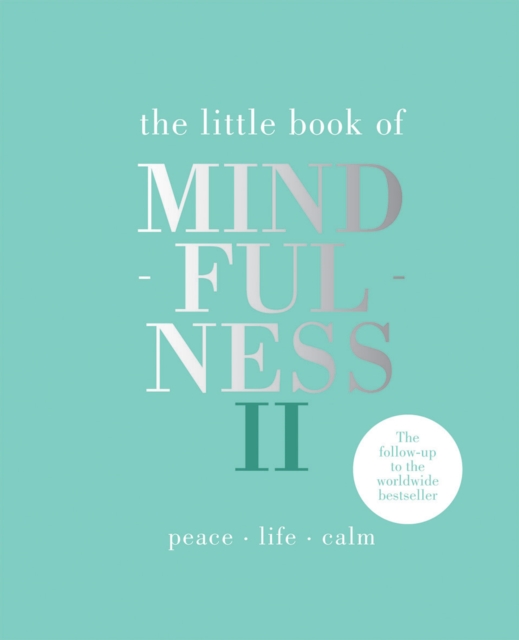 The Little Book of Mindfulness II : Peace | Life | Calm, Hardback Book