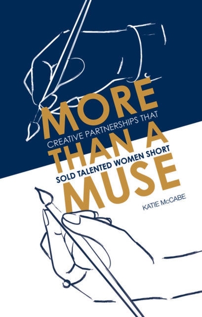 More than a Muse : Creative partnerships that sold talented women short, Hardback Book