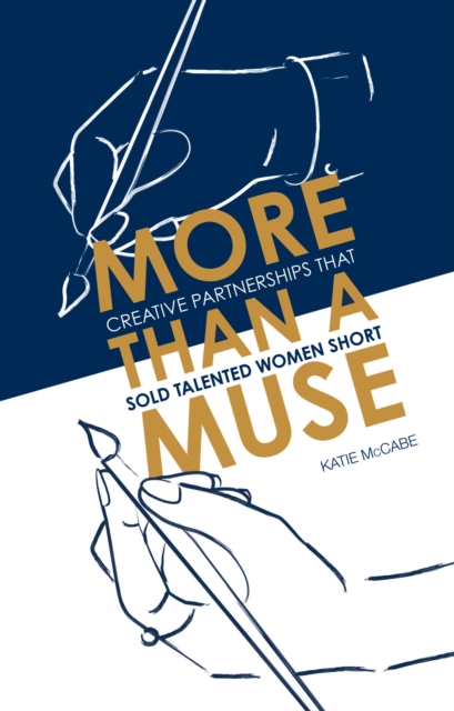 More than a Muse : Creative Partnerships That Sold Talented Women Short, EPUB eBook