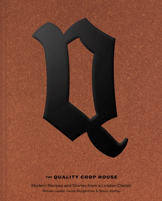 Quality Chop House : Modern Recipes and Stories from a London Classic, Hardback Book