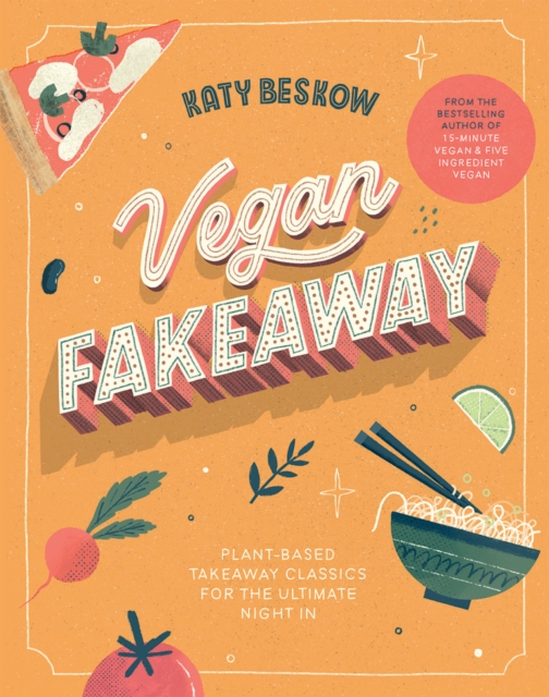 Vegan Fakeaway : Plant-based Takeaway Classics for the Ultimate Night in, Hardback Book