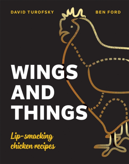 Wings and Things : Lip-smacking chicken recipes, Hardback Book