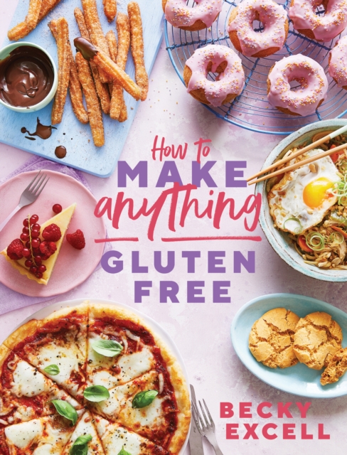 How to Make Anything Gluten Free (The Sunday Times Bestseller) : Over 100 Recipes for Everything from Home Comforts to Fakeaways, Cakes to Dessert, Brunch to Bread, Hardback Book