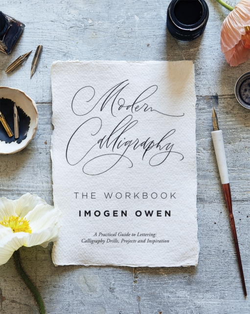 Modern Calligraphy: The Workbook : A Practical Workbook to Help You to Practise Your Lettering and Calligraphy Skills, Paperback / softback Book