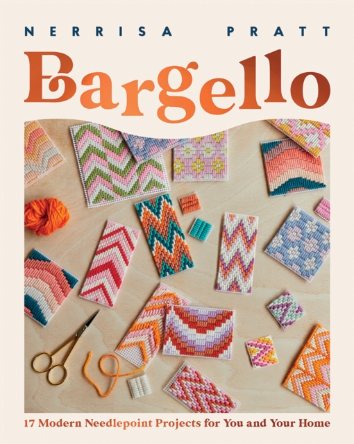 Bargello : 17 Modern Needlepoint Projects for You and Your Home, Paperback / softback Book