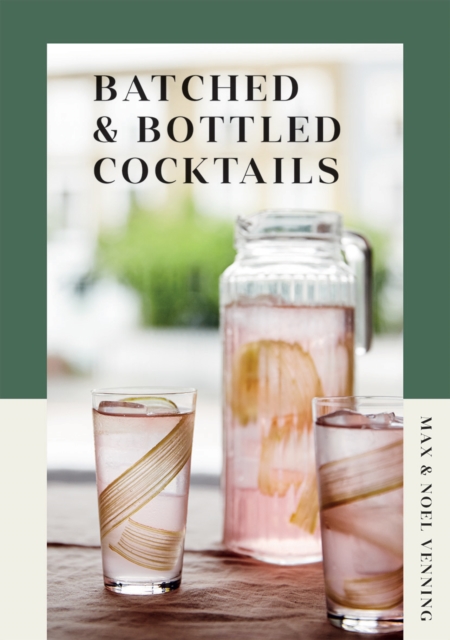 Batched & Bottled Cocktails, Hardback Book