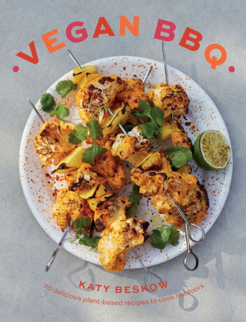 Vegan BBQ : 70 Delicious Plant-Based Recipes to Cook Outdoors, EPUB eBook