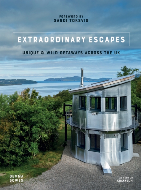 Extraordinary Escapes : Unique and Wild Getaways Across the UK, Hardback Book