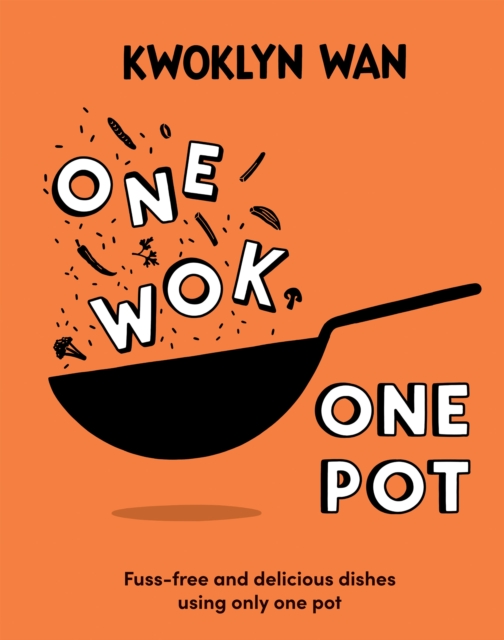 One Wok, One Pot : Fuss-free and Delicious Dishes Using Only One Pot, Hardback Book