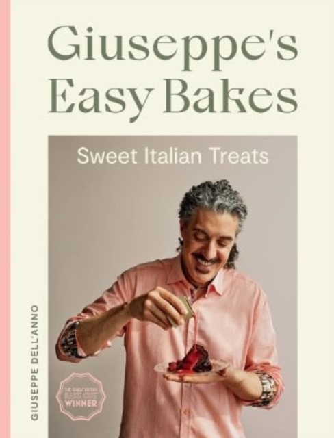 Giuseppe's Easy Bakes : Sweet Italian Treats, Hardback Book