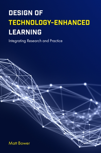 Design of Technology-Enhanced Learning : Integrating Research and Practice, Hardback Book