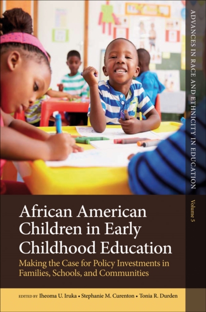 African American Children in Early Childhood Education : Making the Case for Policy Investments in Families, Schools, and Communities, Hardback Book