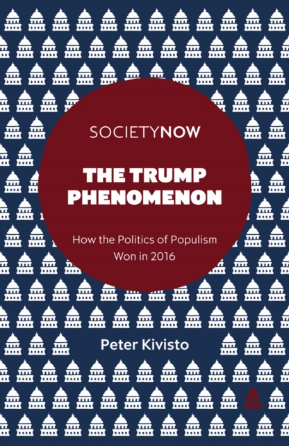 The Trump Phenomenon : How the Politics of Populism Won in 2016, Paperback / softback Book
