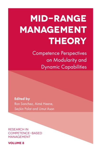 Mid-Range Management Theory : Competence Perspectives on Modularity and Dynamic Capabilities, Hardback Book