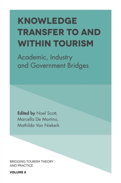 Knowledge Transfer To and Within Tourism : Academic, Industry and Government Bridges, Hardback Book