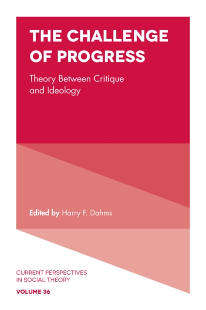The Challenge of Progress : Theory Between Critique and Ideology, Hardback Book