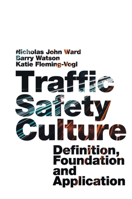 Traffic Safety Culture : Definition, Foundation, and Application, Hardback Book