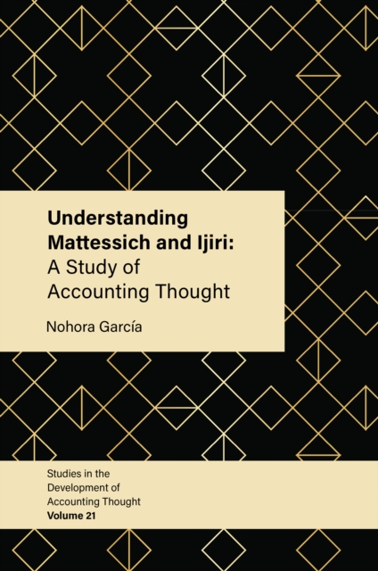 Understanding Mattessich and Ijiri : A Study of Accounting Thought, Hardback Book