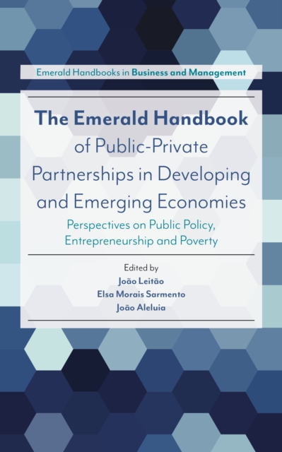 The Emerald Handbook of Public-Private Partnerships in Developing and Emerging Economies : Perspectives on Public Policy, Entrepreneurship and Poverty, EPUB eBook