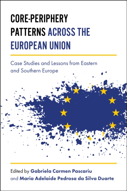 Core-Periphery Patterns across the European Union : Case Studies and Lessons from Eastern and Southern Europe, EPUB eBook