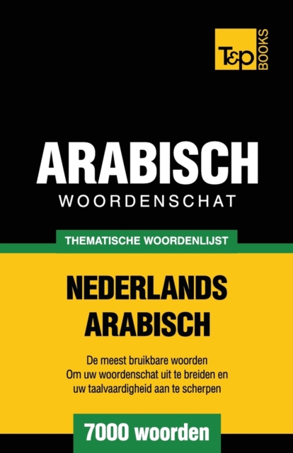 Thematische woordenschat Nederlands-Arabisch - 7000 woorden, Paperback / softback Book
